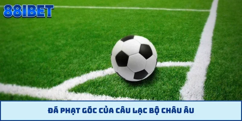 Đá phạt góc của câu lạc bộ châu Âu