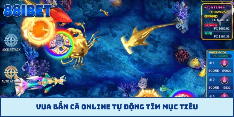 Vua bắn cá online tự động tìm mục tiêu